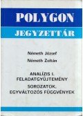 Németh József,Németh Zoltán - Analízis I. Feladatgyűjtemény - Sorozatok, egyváltozós függvények