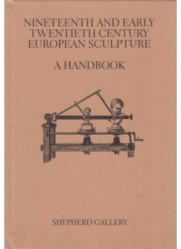 Jennifer S. Brown, Robert Kashey, David Wojciechowski - Nineteenth and Early Twentieth Century European Sculpture: A handbook Jennifer S. Brown, Robert Kashey, David Wojciechowski - Nineteenth and Early Twentieth Century European Sculpture: A handbook, New York 2012 antikvár könyv