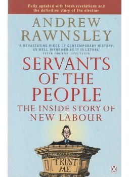 Rawnsley, Andrew - Servants of the People - The Inside Story of New Labour Rawnsley, Andrew - Servants of the People - The Inside Story of New Labour, London 2001 antikvár könyv
