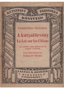 Georges Courteline - La loi sur les chiens - A kutyatörvény / Vos billets, s'il vous plait, messieurs - A jegyeket kérem, urak, Budapest 1920 antikvár könyv