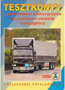  - Tesztkönyv a nemzetközi árufuvarozók és autóbusz-vezetők vizsgájához, Budapest 2000 antikvár könyv