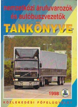  - Nemzetközi árufuvarozók és autóbuszvezetők tankönyve, Budapest 1998 antikvár könyv