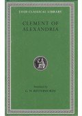 Clement of Alexandria - The Exhortation to the Greeks / The Rich Man’s Salvation / To the Newly Baptized