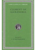Clement of Alexandria - The Exhortation to the Greeks / The Rich Man’s Salvation / To the Newly Baptized