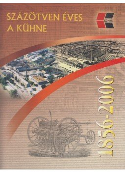 Thullner István - Százötven éves a Kühne Thullner István - Százötven éves a Kühne, Mosonmagyaróvár 2006 antikvár könyv