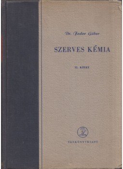 Fodor Gábor - Szerves kémia II. Fodor Gábor - Szerves kémia II., Budapest 1960 antikvár könyv
