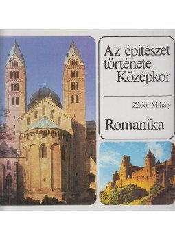 Zádor Mihály - Az építészet története - Középkor - Romanika Zádor Mihály - Az építészet története - Középkor - Romanika, Budapest 1994 antikvár könyv