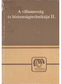Dr. Hajdu László, Kádár Aba, Kovács Pál László - A villamosság és biztonságtechnikája II. Dr. Hajdu László, Kádár Aba, Kovács Pál László - A villamosság és biztonságtechnikája II., Budapest 1988 antikvár könyv