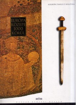 Garam Éva - Európa közepe 1000 körül Garam Éva - Európa közepe 1000 körül, Budapest 2000 antikvár könyv