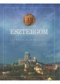 Ambrus Regina,Borz Tamás,Csombor Erzsébet,G. Tóth Franciska,Hegedűs András,Horváth István,Keppel Dániel,Kontsek Ildikó,Prokopp Mária,Szalai Katalin - Esztergom, a magyar állam bölcsője