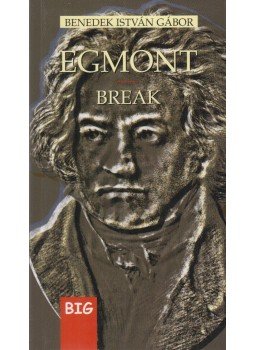 Benedek István Gábor - Egmont / Break (dedikált) Benedek István Gábor - Egmont / Break (dedikált), Budapest 2002 antikvár könyv
