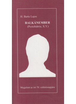H. Barta Lajos - Balkánember (dedikált) H. Barta Lajos - Balkánember (dedikált), Budapest 2003 antikvár könyv