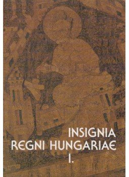 Fülep Ferenc - Insignia regni Hungariae I., Budapest 1983 antikvár könyv