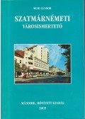 Muhi Sándor - Szatmárnémeti Városismertető