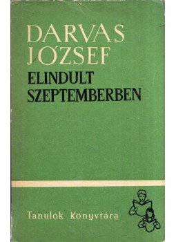Darvas József - Elindult szeptemberben Darvas József - Elindult szeptemberben, Bukarest 1966 antikvár könyv