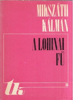 Mikszáth Kálmán - A lohinai fű Mikszáth Kálmán - A lohinai fű, Kolozsvár 1975 antikvár könyv
