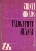 Zrínyi Miklós - Zrínyi Miklós válogatott munkái I-II.