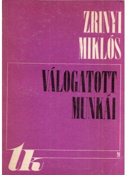 Zrínyi Miklós - Zrínyi Miklós válogatott munkái I-II., Kolozsvár 1972 antikvár könyv