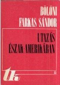Bölöni Farkas Sándor - Utazás Észak-Amerikában