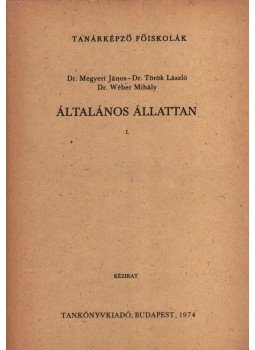 Dr. Megyeri János, Dr. Török László, Dr. Wéber Mihály - Általános állattan I. Dr. Megyeri János, Dr. Török László, Dr. Wéber Mihály - Általános állattan I., Budapest 1974 antikvár könyv