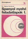 Gerse Károlyné - Spanyol nyelvi feladatlapok I.