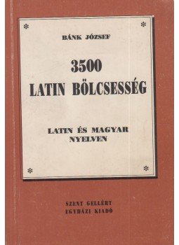 Bánk József - 3500 latin bölcsesség Bánk József - 3500 latin bölcsesség, Budapest 1992 antikvár könyv
