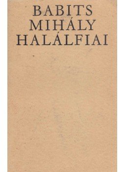 Babits Mihály - Halálfiai Babits Mihály - Halálfiai, Bukarest 1969 antikvár könyv