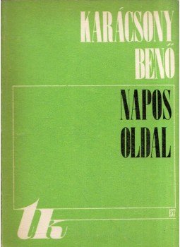 Karácsony Benő - Napos oldal I-II. Karácsony Benő - Napos oldal I-II., Kolozsvár 1974 antikvár könyv