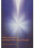 Balogh Béla - Gyógyító meditáció