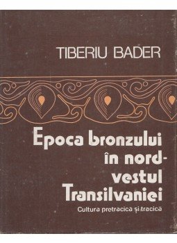 Tiberiu Bader - Epoca bronzului in nord-vestul Transilvaniei, Bucuresti 1978 antikvár könyv