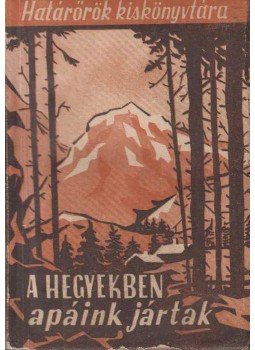  - A hegyekben apáink jártak,  1958 antikvár könyv