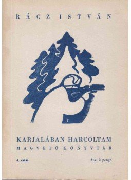 Rácz István - Karjalában harcoltam Rácz István - Karjalában harcoltam, Budapest 1944 antikvár könyv