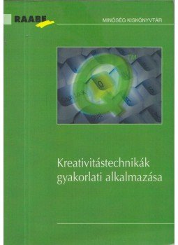 Anja Kranefeld, Michael Stausberg, Jens Harmeier - Kreativitás technikák gyakorlati alkalmazása, Budapest 2009 antikvár könyv