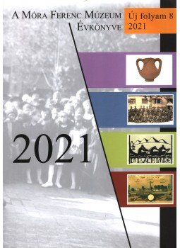 Bárkányi Ildikó, Varga Sándor - A Móra Ferenc Múzeum évkönyve 2021, Szeged 2022 antikvár könyv
