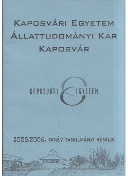  - Kaposvvári Egyetem Állattudományi Kar 2005/2006. tanév tanulmányi rendje, Kaposvár 2005 antikvár könyv