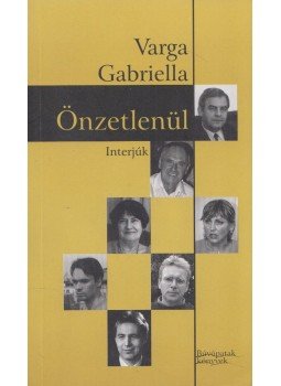 Varga Gabriella - Önzetlenül (Dedikált) Varga Gabriella - Önzetlenül (Dedikált), Kaposvár 2006 antikvár könyv