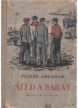 Pierre Abraham - Álld a sarat!, Budapest 1951 antikvár könyv