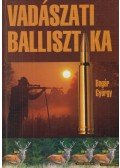 Bogár György - Vadászati ballisztika
