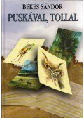 Békés Sándor - Puskával. tollal