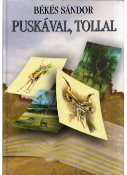 Békés Sándor - Puskával. tollal Békés Sándor - Puskával. tollal, Budapest 0 antikvár könyv