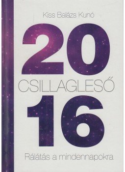 Kiss Balázs Kunó - Csillagleső 2016 (dedikált) Kiss Balázs Kunó - Csillagleső 2016 (dedikált), Fót 2015 antikvár könyv