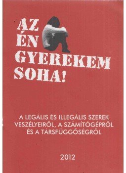Ancsin László - Az én gyerekem soha!, Budapest 2012 antikvár könyv
