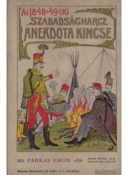 Farkas Emőd - Az 1848-49-iki szabadságharcz anekdota kincse, Budapest 1911 antikvár könyv