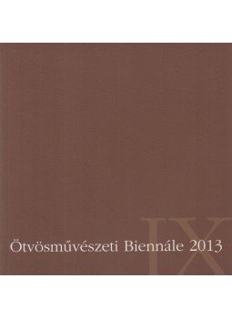 Katona Katalin szerk. - IX. Ötvösművészeti Biennálé 2013, Budapest 2013 antikvár könyv