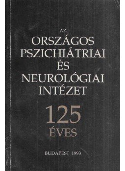  - Az országos pszichiátriai és neurológiai intézet 125 éves, Budapest 1993 antikvár könyv