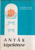 Dr. Csabay László,Dr. Göllesz Viktor - Anyák képeskönyve