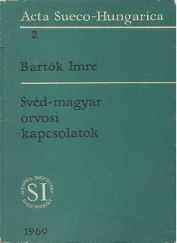 Bartók Imre - Svéd-magyar orvosi kapcsolatok (dedikált), Budapest 1969 antikvár könyv