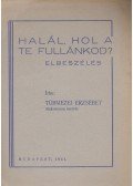 Túrmezei Erzsébet - Halál, hol a te fullánkod?