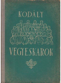 Kodály Zoltán - Kórusok II. - Vegyeskarok Kodály Zoltán - Kórusok II. - Vegyeskarok, Budapest 1951 antikvár könyv
