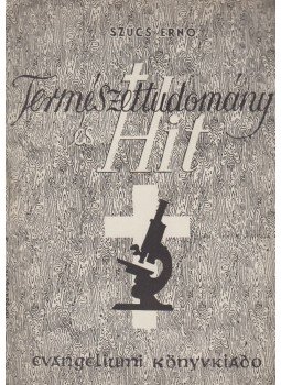 Szűcs Ernő - Természettudomány és hit Szűcs Ernő - Természettudomány és hit, Budapest 1944 antikvár könyv